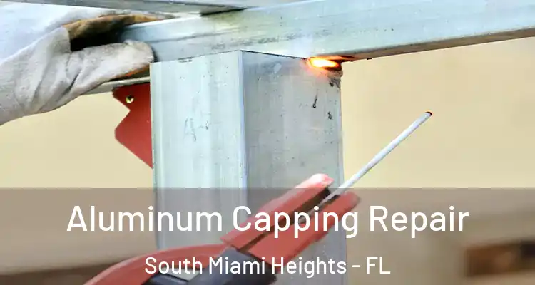  Aluminum Capping Repair South Miami Heights - FL