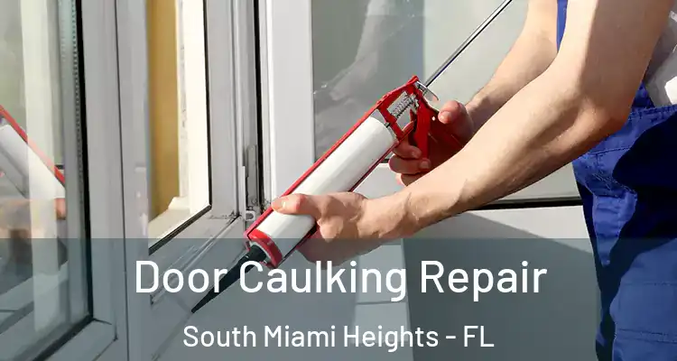  Door Caulking Repair South Miami Heights - FL