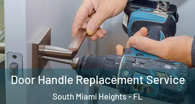  Door Handle Replacement Service South Miami Heights - FL