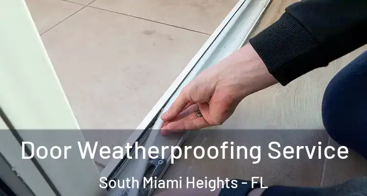  Door Weatherproofing Service South Miami Heights - FL