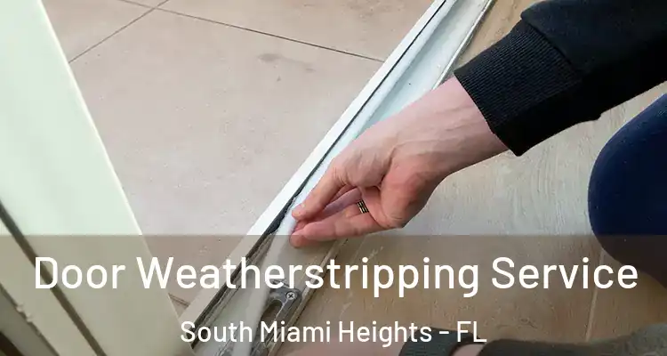  Door Weatherstripping Service South Miami Heights - FL