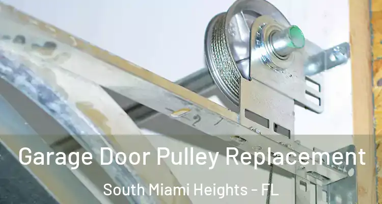  Garage Door Pulley Replacement South Miami Heights - FL