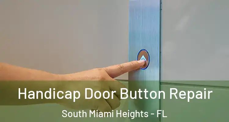  Handicap Door Button Repair South Miami Heights - FL