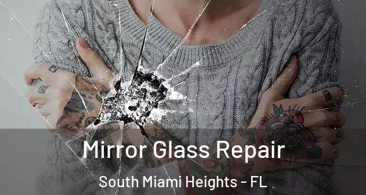  Mirror Glass Repair South Miami Heights - FL