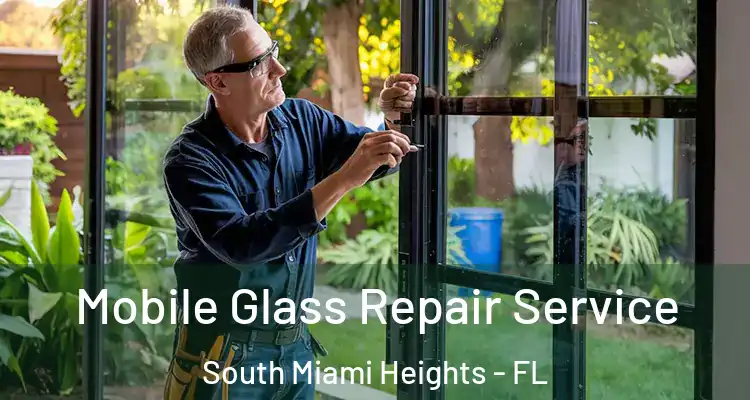  Mobile Glass Repair Service South Miami Heights - FL