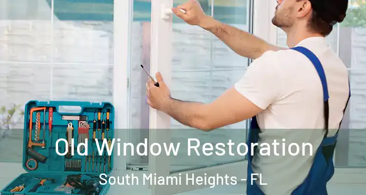  Old Window Restoration South Miami Heights - FL