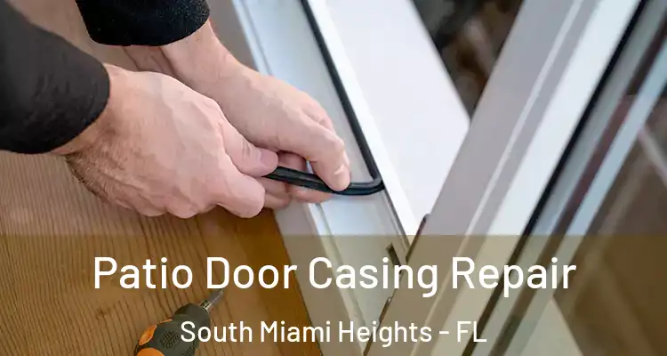  Patio Door Casing Repair South Miami Heights - FL