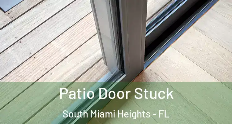  Patio Door Stuck South Miami Heights - FL