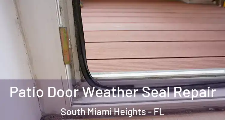  Patio Door Weather Seal Repair South Miami Heights - FL
