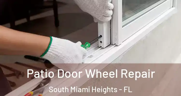  Patio Door Wheel Repair South Miami Heights - FL