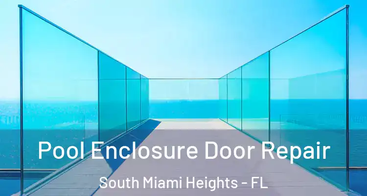  Pool Enclosure Door Repair South Miami Heights - FL
