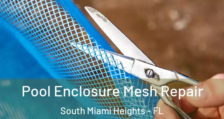  Pool Enclosure Mesh Repair South Miami Heights - FL