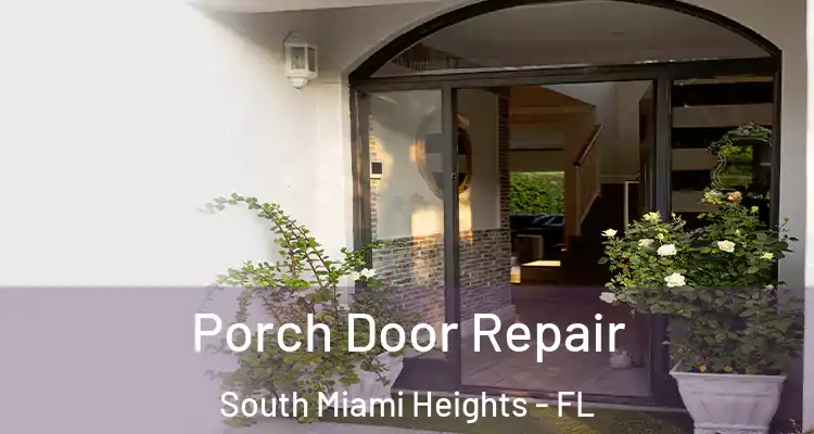  Porch Door Repair South Miami Heights - FL