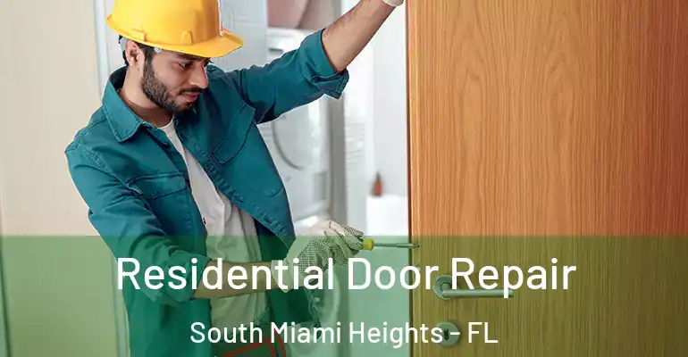  Residential Door Repair South Miami Heights - FL