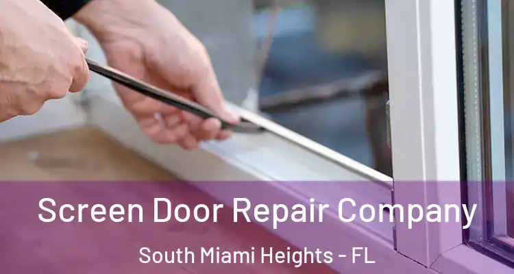  Screen Door Repair Company South Miami Heights - FL