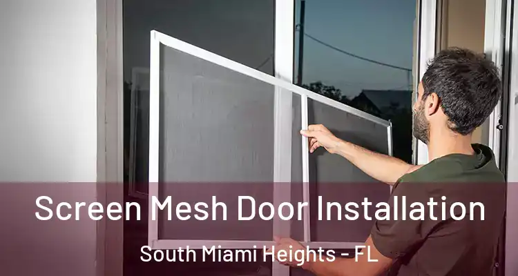  Screen Mesh Door Installation South Miami Heights - FL