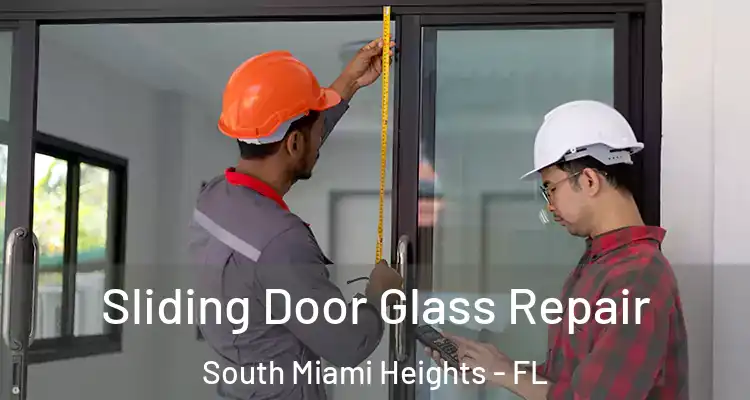  Sliding Door Glass Repair South Miami Heights - FL