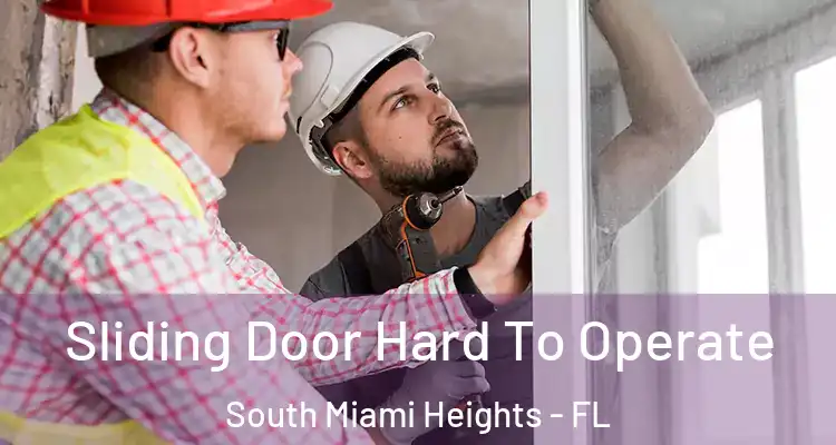  Sliding Door Hard To Operate South Miami Heights - FL