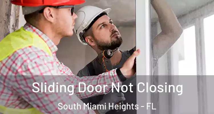  Sliding Door Not Closing South Miami Heights - FL