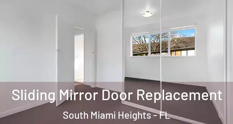  Sliding Mirror Door Replacement South Miami Heights - FL