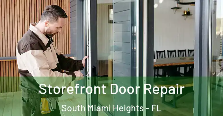  Storefront Door Repair South Miami Heights - FL