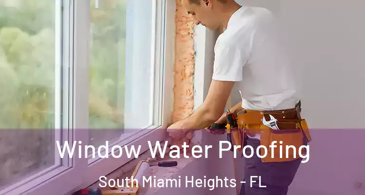  Window Water Proofing South Miami Heights - FL