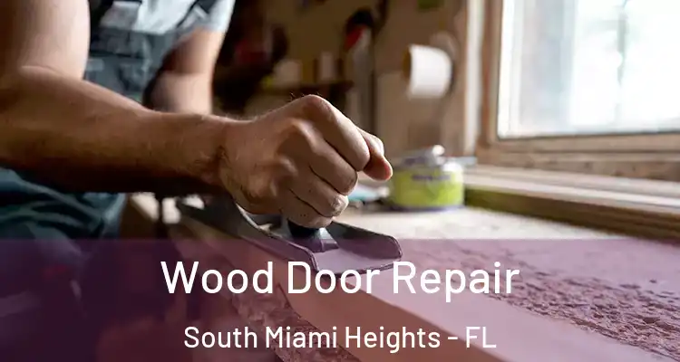  Wood Door Repair South Miami Heights - FL